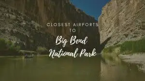 Closest Airports To Big Bend National Park