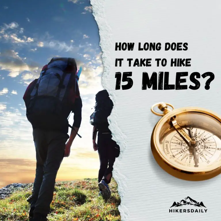 How Long Does It Take To Hike 15 Miles (Explained)