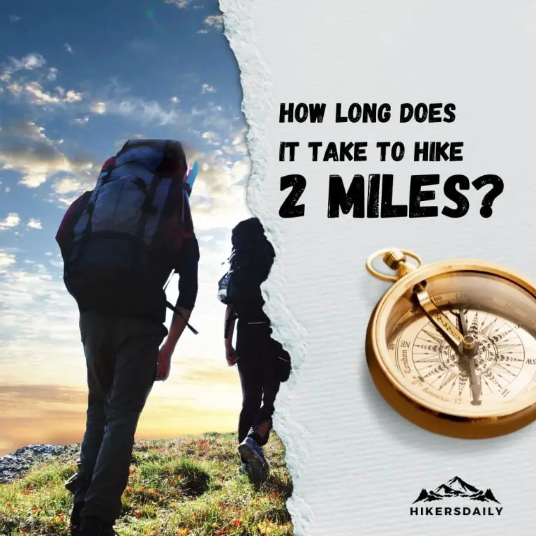 How Long Does It Take To Hike 2 Miles? (Solved)