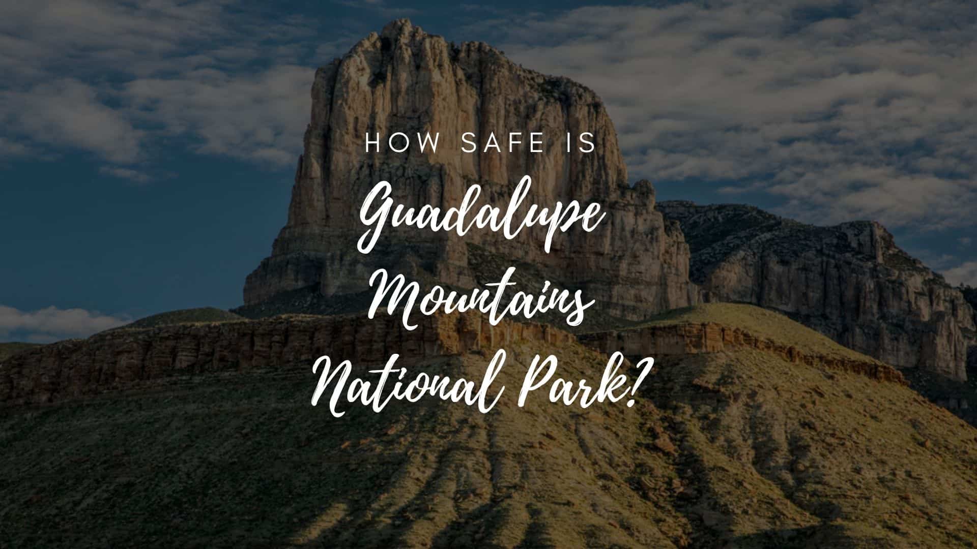 is guadalupe mountains national park safe