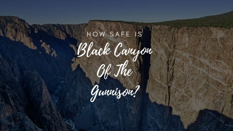 Is Black Canyon of the Gunnison National Park Safe?