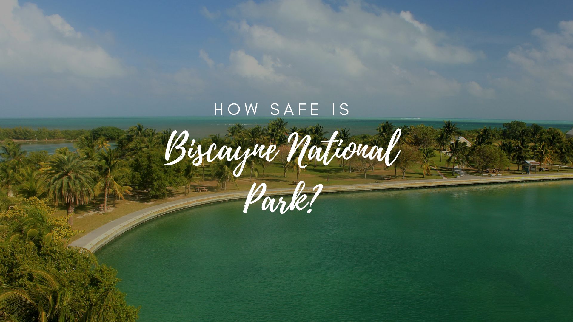 is biscayne national park safe