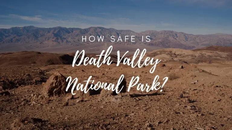 Is Death Valley National Park Safe? (2022)
