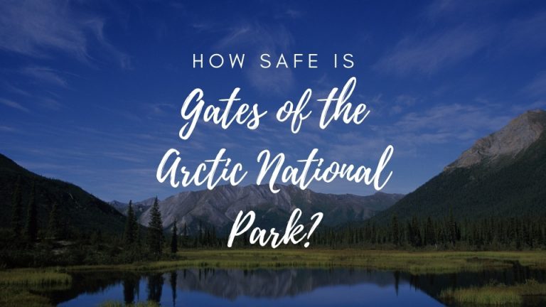 Is Gates of the Arctic National Park Safe? (2023)