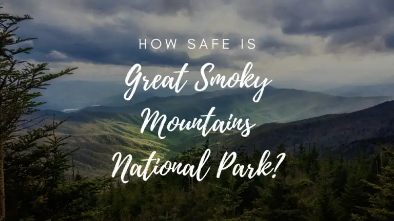 Is Great Smoky Mountains National Park Safe? (2022)