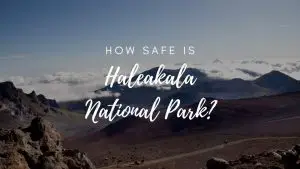 Is Haleakala National Park Safe? (2023)