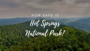 Is Hot Springs National Park Safe? (2023)