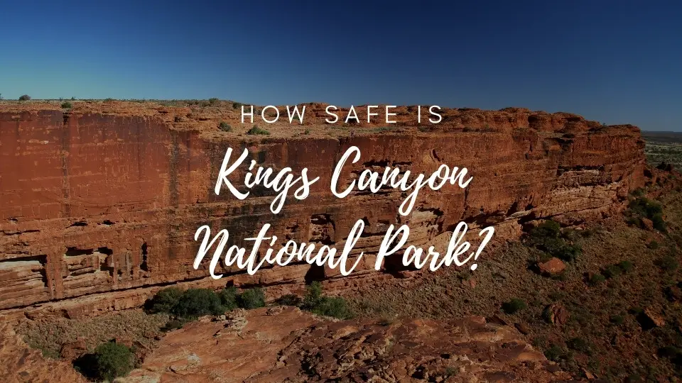 is kings canyon safe