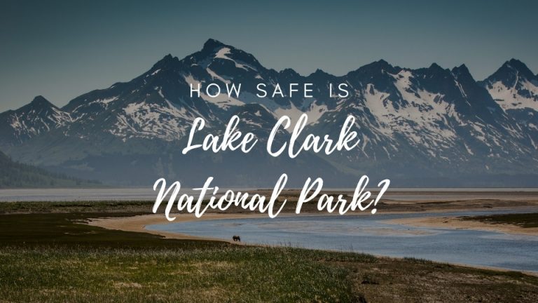 Is Lake Clark National Park Safe? (2023)