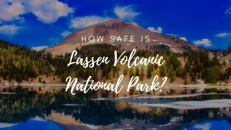 is lassen volcanic park safe