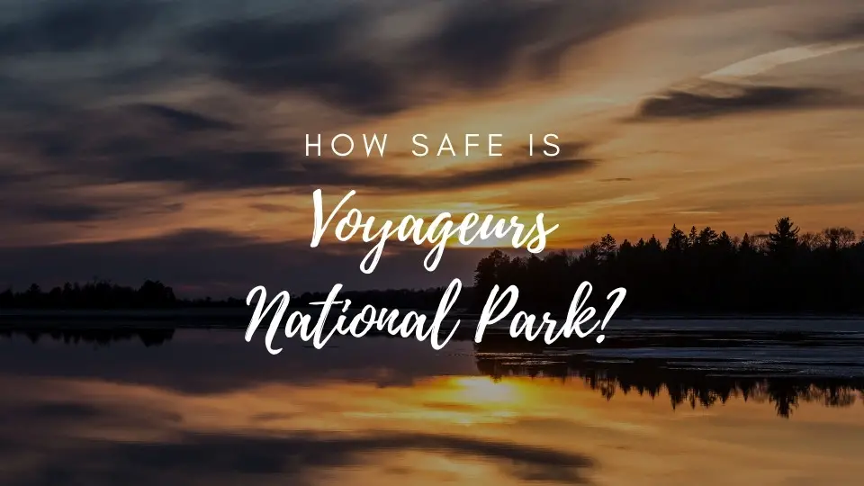is Voyageurs National Park safe