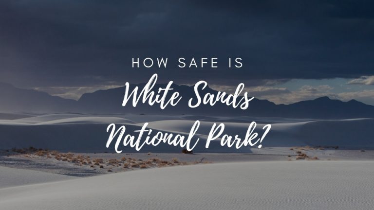 Is White Sands National Park Safe? (2022) 