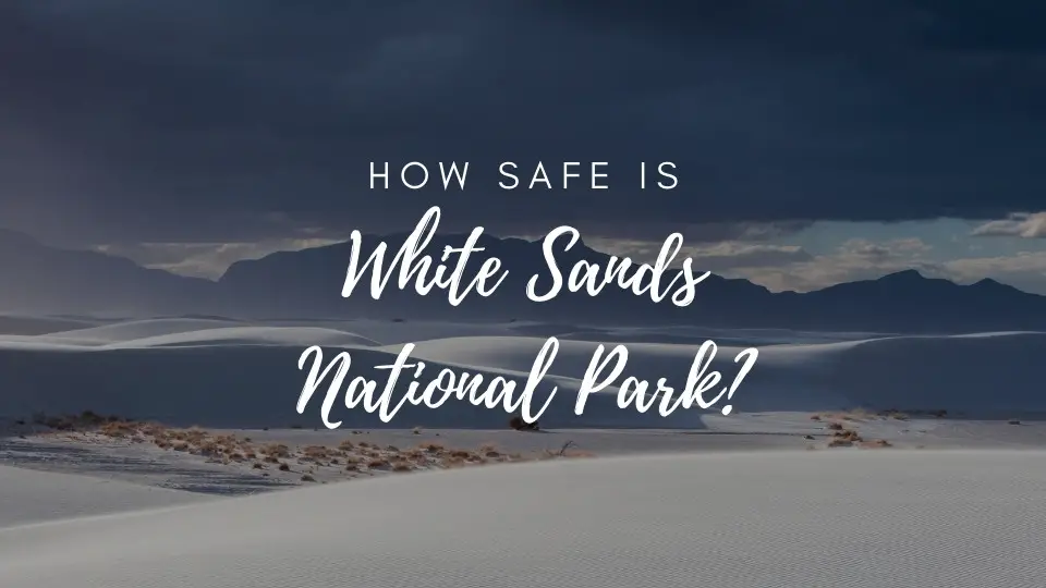 is White Sands National Park safe