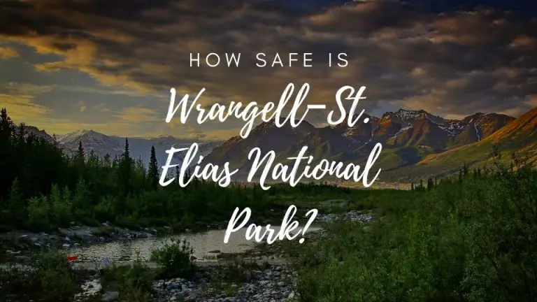 Is Wrangell St Elias National Park Safe? (2023)