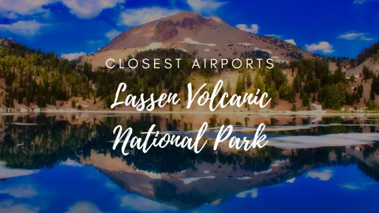 Closest Airports To Lassen Volcanic National Park