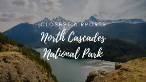 Closest Airports To North Cascades National Park