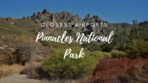 Closest Airports To Pinnacles National Park