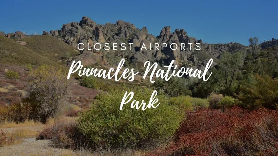 Closest Airport To Pinnacles National Park