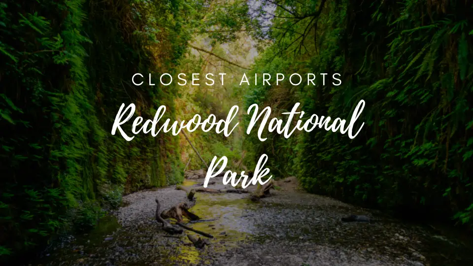 Closest Airport To Redwood National Park