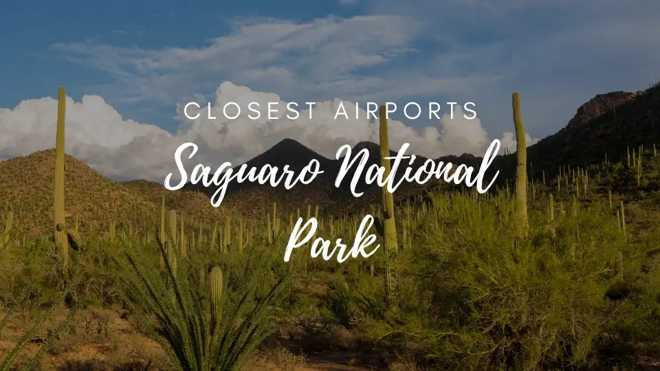 Closest Airport To Saguaro National Park