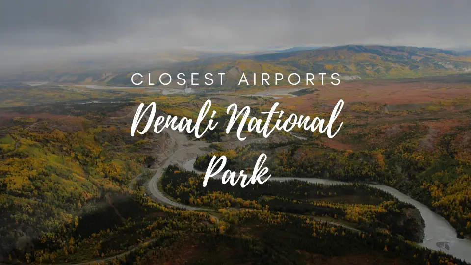 Closest Airports To Denali National Park