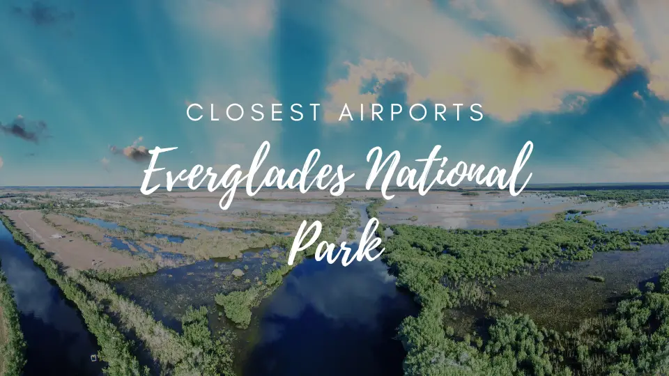 Closest Airports To Everglades National Park