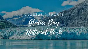 Closest Airports To Glacier Bay National Park