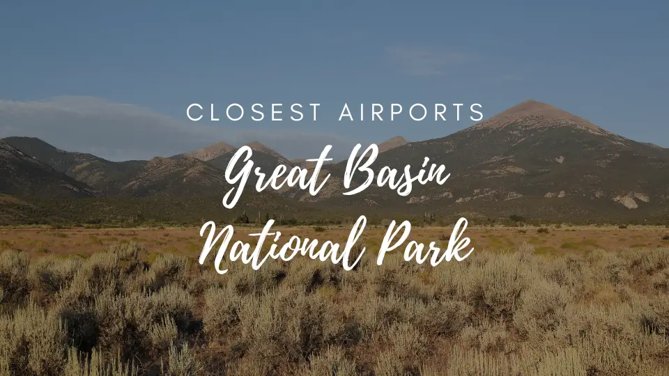 Closest Airports To Great Basin National Park