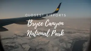 Closest Airports To Bryce Canyon National Park