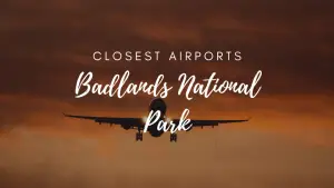 Closest Airports To Badlands National Park