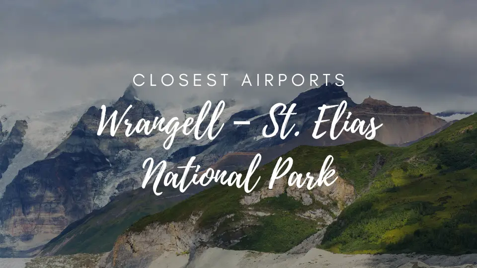 Closest Airport To Wrangell – St. Elias National Park