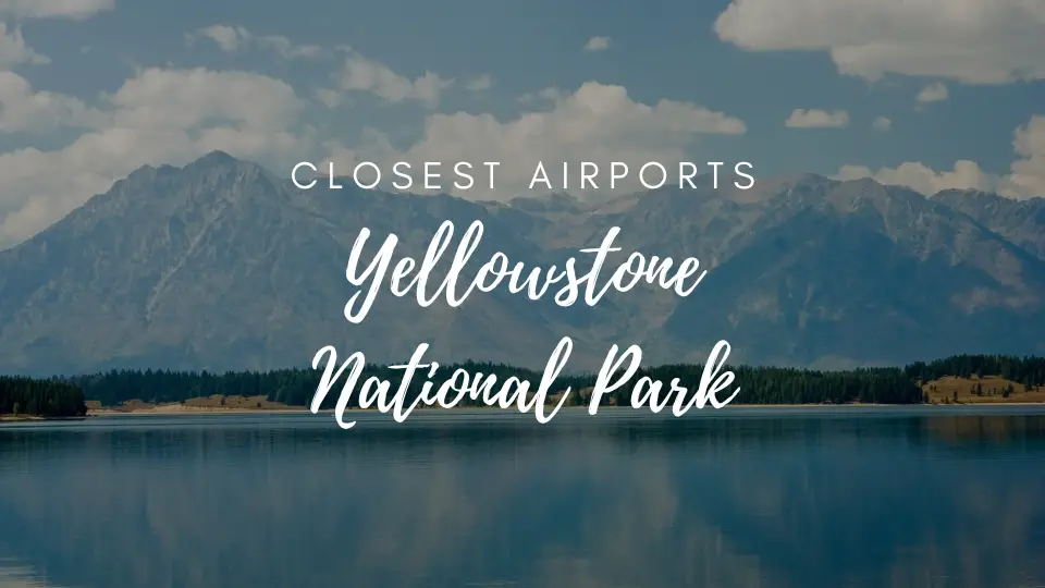 Closest Airport To Yellowstone National Park
